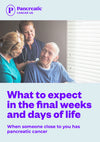 What to expect in the final weeks and days of life. When someone close to you has pancreatic cancer