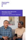 Newly diagnosed pack: Information about early pancreatic cancer that can be removed by surgery