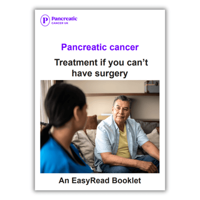 Easy read: Pancreatic cancer –  Treatment if you can’t have surgery