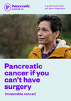 Pancreatic cancer if you can’t have surgery (inoperable cancer). A guide if you have just been diagnosed