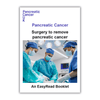 Easy read: Pancreatic cancer –  Surgery to remove pancreatic cancer