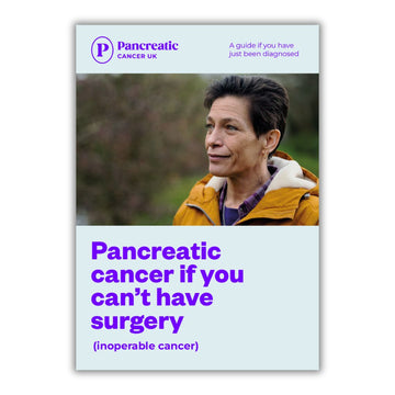 Pancreatic cancer if you can’t have surgery (inoperable cancer). A guide if you have just been diagnosed